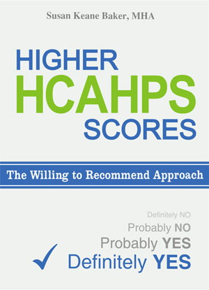 Higher HCAHPS Scores:  The Willing To Recommend Approach